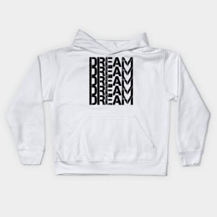 Dream Dream Dream Kids Hoodie